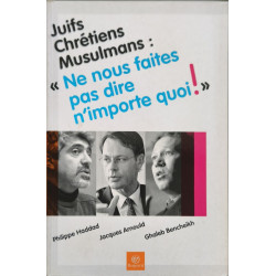 Juifs Chrétiens Musulmans : "Ne nous faites pas dire n'importe quoi !"
