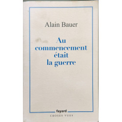 Au commencement était la guerre: La globalisation piteuse Vol.1