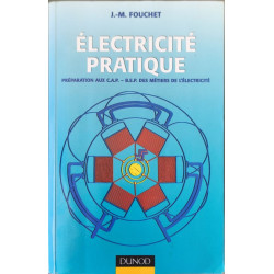 Électricité pratique: Préparation aux C.A.P.-B.E.P. des métiers de...