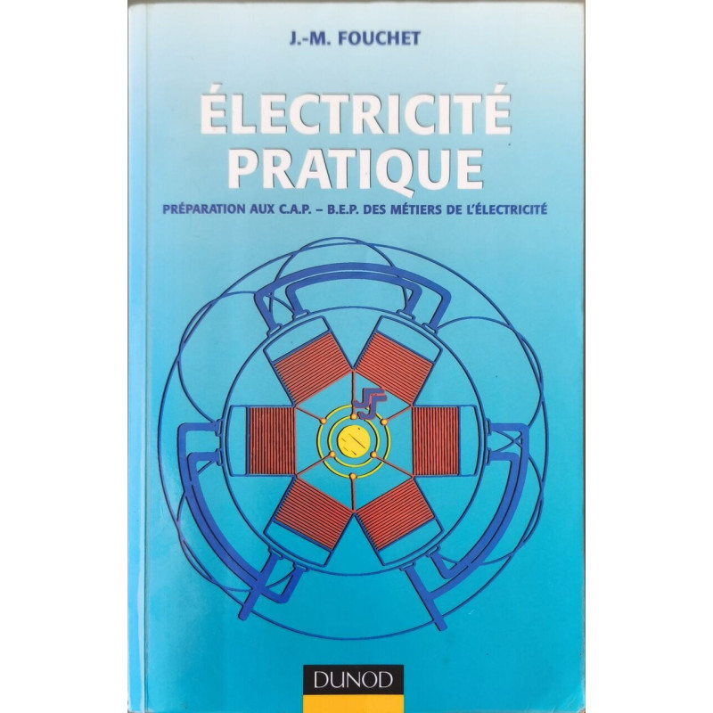 Électricité pratique: Préparation aux C.A.P.-B.E.P. des métiers de...