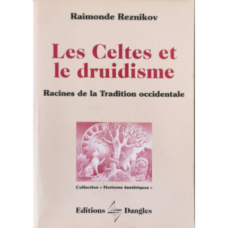 Les Celtes Et Le Druidisme- Racines De La Tradition Occidentale
