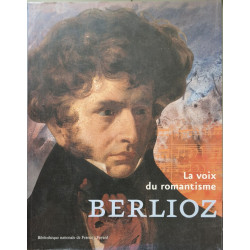 Berlioz: La voix du romantisme