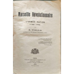 Marseille Révolutionnaire. L'Armée - Nation (1789-1793)
