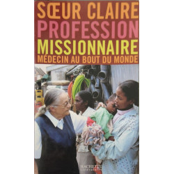 Profession Missionnaire: Médecin au bout du monde dédicacé par...