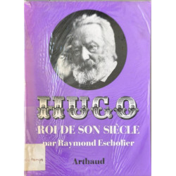 HUGO ROI DE SON SIÈCLE