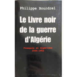 Le livre noir de la guerre d'Algérie : Français et Algériens 1945-1962