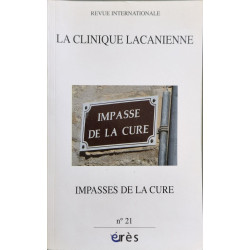 CLINIQUE LACANIENNE 21 - LES IMPASSES DE LA CURE