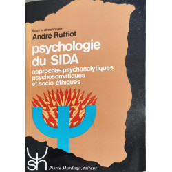 PSYCHOLOGIE DU SIDA: Approches psychanalytiques psychosomatiques...