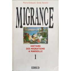 Migrance histoire des migations a Marseille tome 1