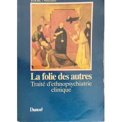 La Folie des autres: Traité d'ethnopsychiatrie clinique