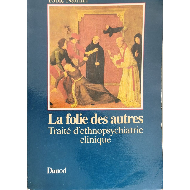 La Folie des autres: Traité d'ethnopsychiatrie clinique