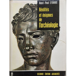 Réalités et énigmes de l'archéologie
