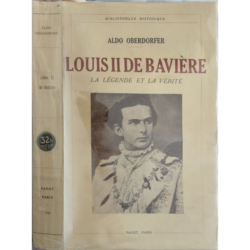 Louis II de Bavière : La légende et la vérité - première édition...
