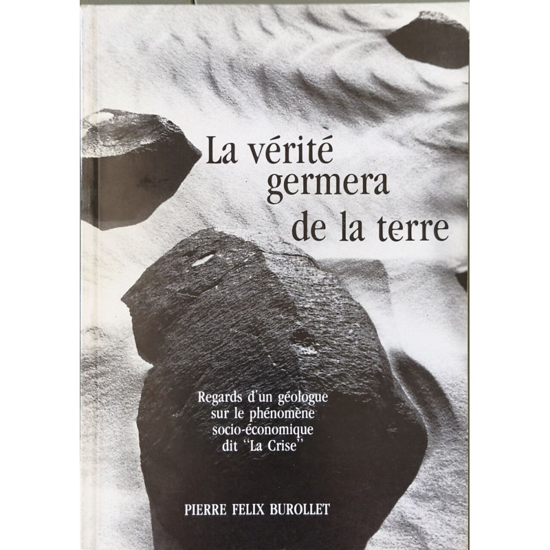 La vérité germera de la terre regards d'un géologue sur le...