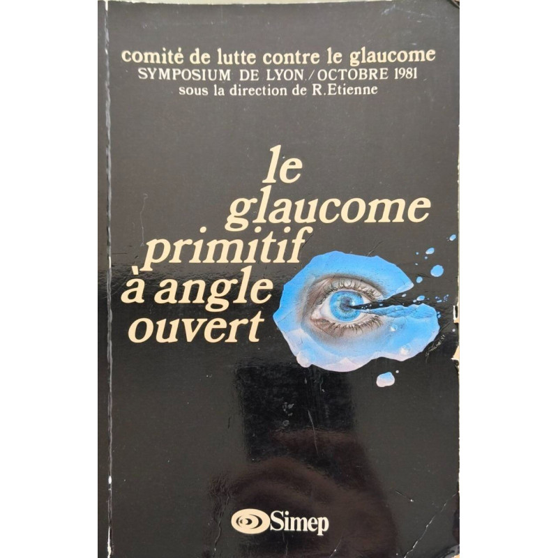 Le glaucome primitif à angle ouvert - symposium de Lyon octobre 1981