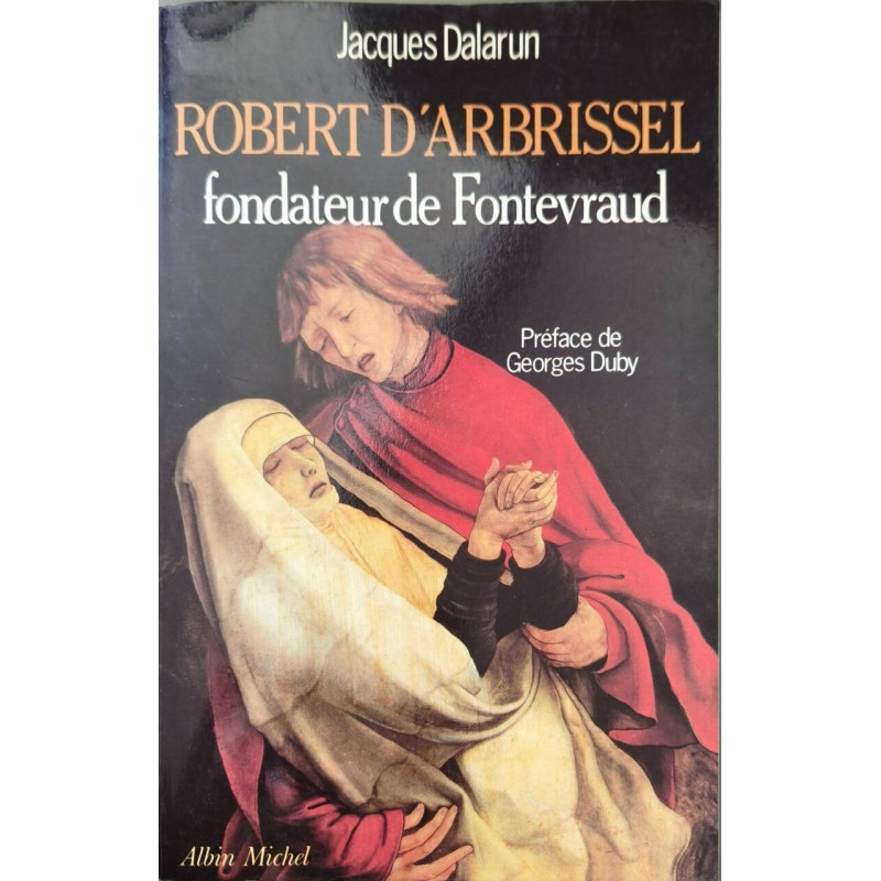 Robert d'Arbrissel Fondateur de Fontevraud