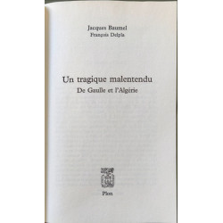 Un tragique malentendu: De Gaulle et l'Algérie