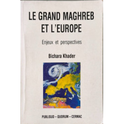 Le Grand Maghreb Et L'Europe Enjeux et perspectives