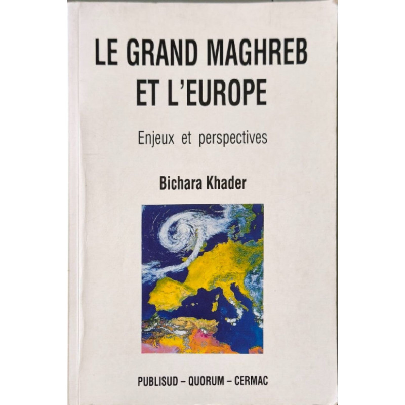 Le Grand Maghreb Et L'Europe Enjeux et perspectives