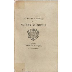 Le texte primitif de la Satire Ménippée - exemplaire non justifié...