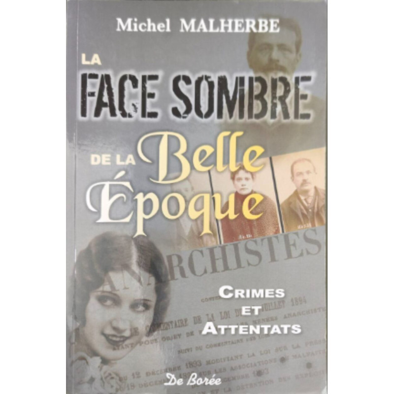 LA FACE SOMBRE DE LA BELLE EPOQUE : Crimes et attentats