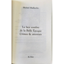LA FACE SOMBRE DE LA BELLE EPOQUE : Crimes et attentats