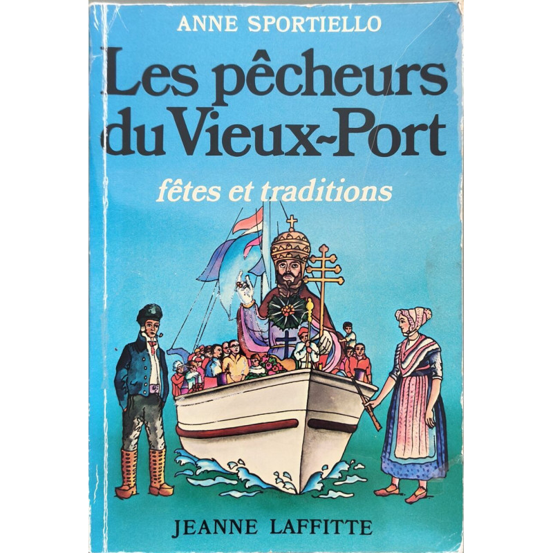 Les pêcheurs du Vieux-Port: Fêtes et traditions de la communauté...