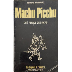 Machu Picchu Cité Perdue des Incas