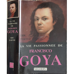 La vie passionnée de Francisco Goya