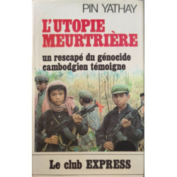 L'utopie meurtrière : un rescapé du génocide cambodgien témoigne