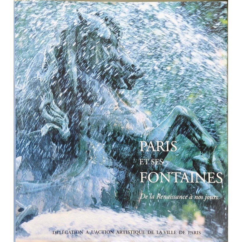 Paris et ses fontaines : De la Renaissance à nos jours