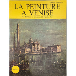 La Peinture à Venise des origines au XVIIIe siècle 154 planches en...
