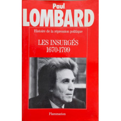 Histoire de la répression politique en France: Les Insurgés 1670-1799