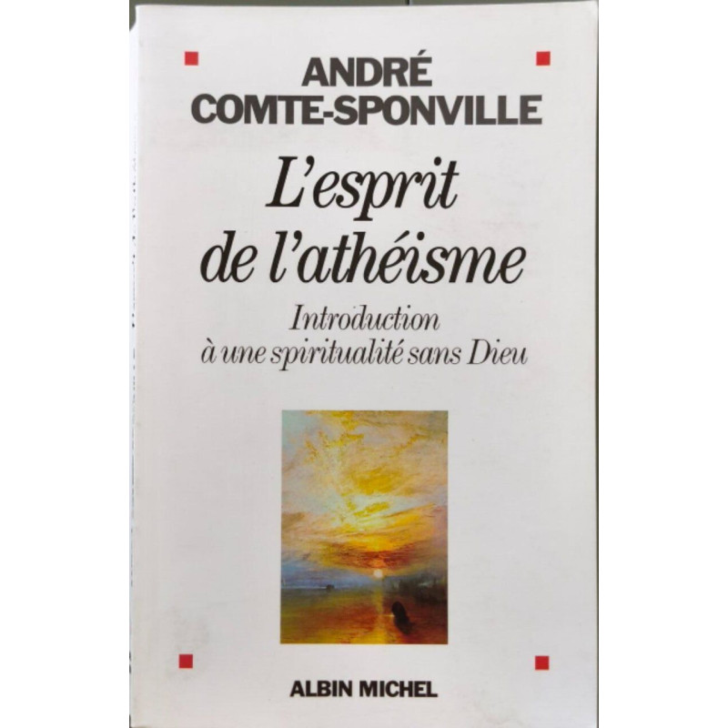 L'esprit de l'athéisme : Introduction à une spiritualité sans Dieu