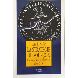 La strategie du soupcon : enquete sur la paranoia de la cia