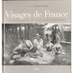 Visages de France. Vie quotidienne et coutumes d'autrefois