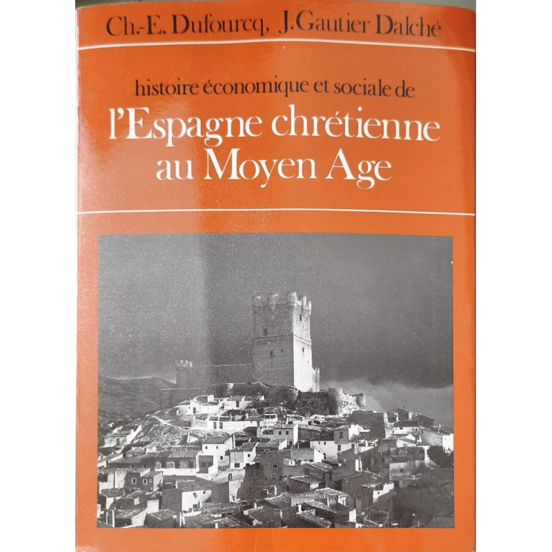 Histoire économique et sociale de l'Espagne Chrétienne au Moyen Age