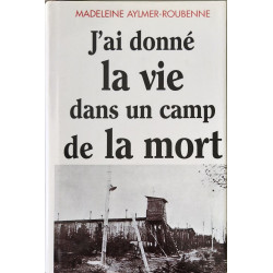 J'ai donné la vie dans un camp de la mort