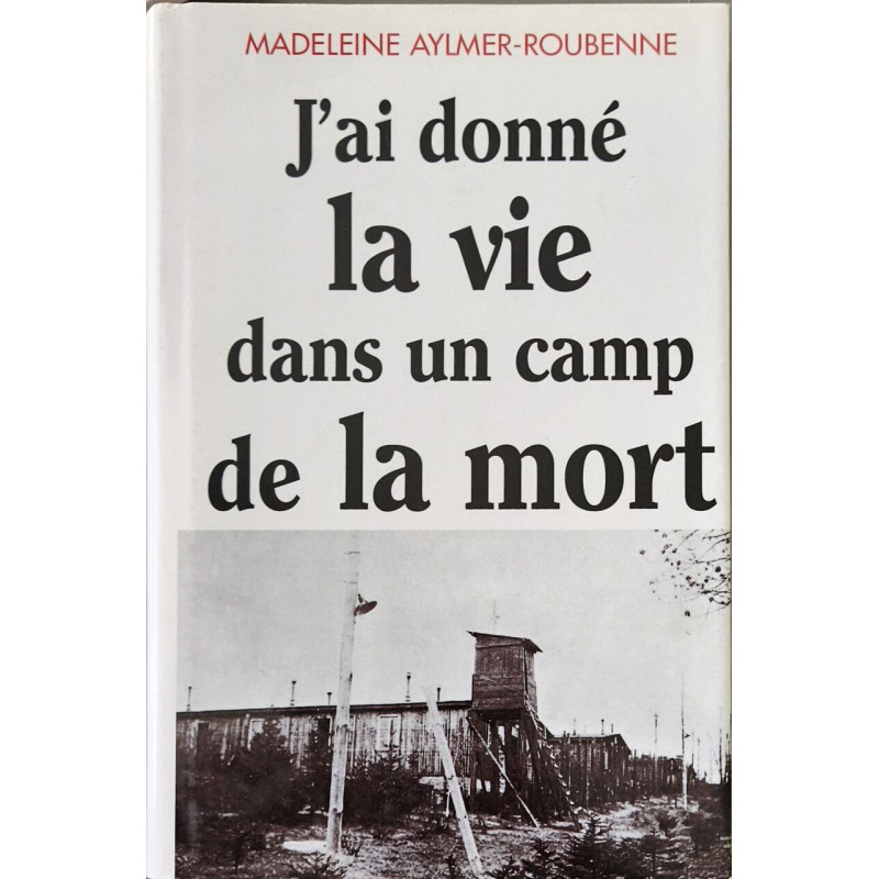 J'ai donné la vie dans un camp de la mort