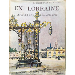 EN LORRAINE - LE COEUR DE LA LORRAINE ( 140 héliogravures)