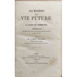 Les mystères de la vie future ou la gloire de l'homme-Dieu -...