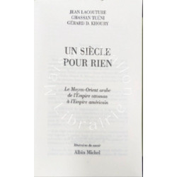Un Siecle Pour Rien : Le Moyen-Orient arabe de l'Empire ottoman à...