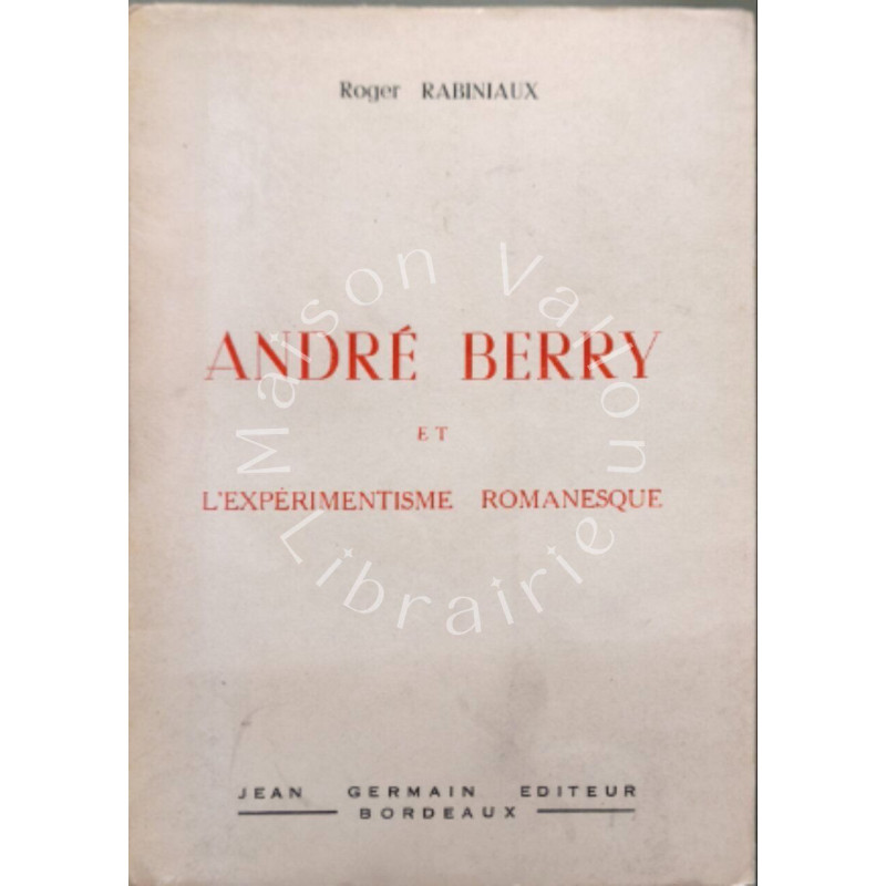 André Berry et l'expérimentisme romanesque - exemplaire non...