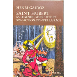 Saint Hubert : sa légende son culte et son action contre la rage
