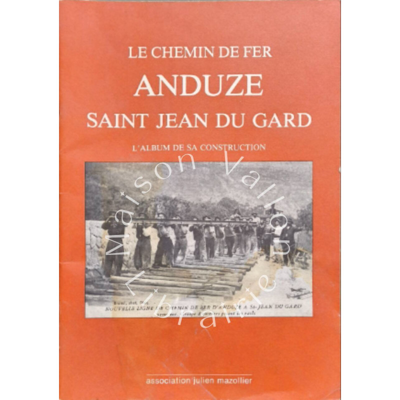Le chemin de fer Anduze Saint-Jean-du-Gard : l'album de sa...