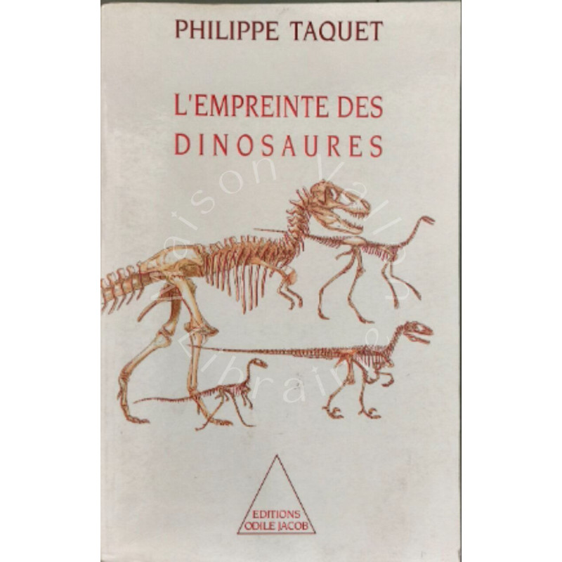 L'Empreinte des dinosaures: Carnets de piste d'un chercheur d'os