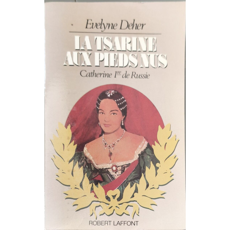 La Tsarine aux pieds nus : Catherine Ire de Russie