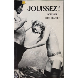 Jouissez ! Jouissez... Que diable