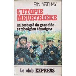 L'utopie meurtrière : un rescapé du génocide cambodgien témoigne