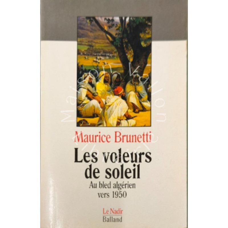 Les voleurs de soleil: Au bled algérien vers 1950